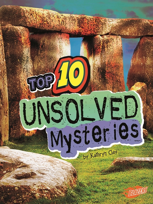 Title details for Top 10 Unsolved Mysteries by Kathryn Clay - Available